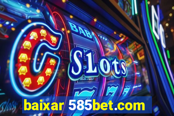 baixar 585bet.com